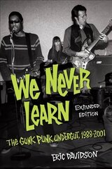 We Never Learn: The Gunk Punk Undergut, 1988-2001 Expanded Edition цена и информация | Книги об искусстве | 220.lv