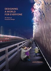 Designing a World for Everyone: 30 Years of Inclusive Design цена и информация | Книги об искусстве | 220.lv