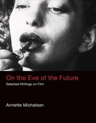 On the Eve of the Future: Selected Writings on Film cena un informācija | Mākslas grāmatas | 220.lv