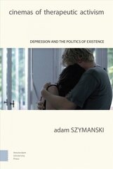 Cinemas of Therapeutic Activism: Depression and the Politics of Existence цена и информация | Книги об искусстве | 220.lv