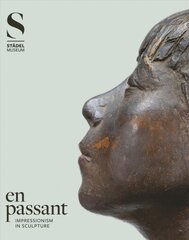 En Passant: Impressionism in Sculpture цена и информация | Книги об искусстве | 220.lv