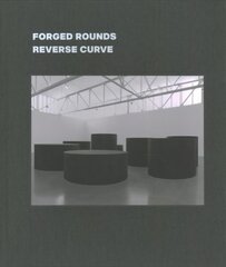 Richard Serra: Triptychs and Diptychs, Forged Rounds, Reverse Curve cena un informācija | Mākslas grāmatas | 220.lv