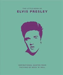 Little Book of Elvis Presley: Inspirational quotes from the King of Rock 'n' Roll cena un informācija | Mākslas grāmatas | 220.lv