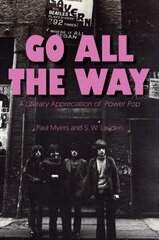 Go All The Way: A Literary Appreciation of Power Pop cena un informācija | Mākslas grāmatas | 220.lv