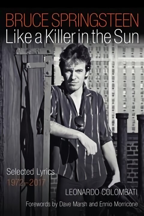 Bruce Springsteen: Like a Killer in the Sun: Selected Lyrics 1972-2017 цена и информация | Mākslas grāmatas | 220.lv