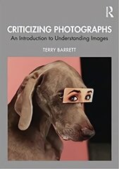 Criticizing Photographs: An Introduction to Understanding Images 6th edition цена и информация | Книги об искусстве | 220.lv