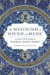 Mysticism of Sound and Music: The Sufi Teaching of Hazrat Inayat Khan cena un informācija | Mākslas grāmatas | 220.lv