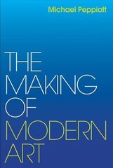 Making of Modern Art: Selected Writings цена и информация | Книги об искусстве | 220.lv