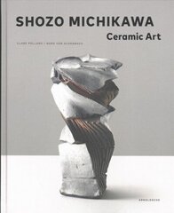 Shozo Michikawa: Ceramic Art цена и информация | Книги об искусстве | 220.lv