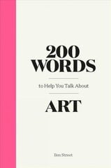 200 Words to Help You Talk About Art cena un informācija | Mākslas grāmatas | 220.lv