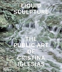 Liquid Sculpture: The Public Art of Cristina Iglesias cena un informācija | Mākslas grāmatas | 220.lv