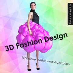 3D Fashion Design: Technique, design and visualization cena un informācija | Mākslas grāmatas | 220.lv