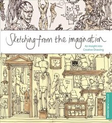 Sketching from the Imagination: An Insight into Creative Drawing 1st New edition цена и информация | Книги об искусстве | 220.lv