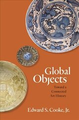 Global Objects: Toward a Connected Art History cena un informācija | Mākslas grāmatas | 220.lv