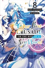 Our Last Crusade or the Rise of a New World, Vol. 8 (light novel) cena un informācija | Fantāzija, fantastikas grāmatas | 220.lv