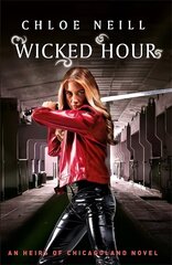 Wicked Hour: An Heirs of Chicagoland Novel cena un informācija | Fantāzija, fantastikas grāmatas | 220.lv