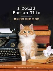 I Could Pee on This: And Other Poems by Cats: (Gifts for Cat Lovers, Funny Cat Books for Cat Lovers) cena un informācija | Fantāzija, fantastikas grāmatas | 220.lv