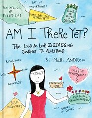 Am I There Yet?: The Loop-de-loop, Zig-Zagging Journey to Adulthood цена и информация | Романы | 220.lv