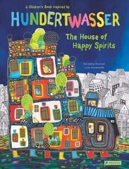 House of Happy Spirits: A Children's Book Inspired by Friedensreich Hundertwasser cena un informācija | Grāmatas mazuļiem | 220.lv