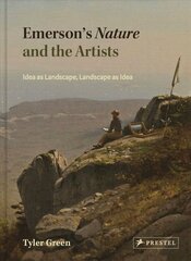 Emerson's Nature and the Artists: Idea as Landscape, Landscape as Idea цена и информация | Книги об искусстве | 220.lv