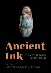 Ancient Ink: The Archaeology of Tattooing цена и информация | Книги об искусстве | 220.lv