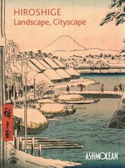 Hiroshige: Landscape, Cityscape: Woodblock Prints in the Ashmolean Museum cena un informācija | Mākslas grāmatas | 220.lv