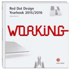 Red Dot Design Yearbook 2015/2016: Working: Red Dot Design Yearbook 2015/2016 cena un informācija | Mākslas grāmatas | 220.lv