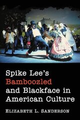 Spike Lee's Bamboozled and Blackface in American Culture цена и информация | Книги об искусстве | 220.lv