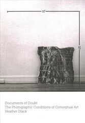 Documents of Doubt: The Photographic Conditions of Conceptual Art цена и информация | Книги об искусстве | 220.lv