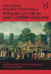 Ashgate Research Companion to Popular Culture in Early Modern England New edition цена и информация | Книги об искусстве | 220.lv