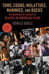 Toms, Coons, Mulattoes, Mammies, and Bucks: An Interpretive History of Blacks in American Films, Updated and Expanded 5th Edition 5th edition цена и информация | Книги об искусстве | 220.lv