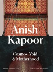 Anish Kapoor: Cosmos,Void and Motherhood цена и информация | Книги об искусстве | 220.lv
