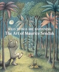 Wild Things are Happening: The Art of Maurice Sendak цена и информация | Книги об искусстве | 220.lv