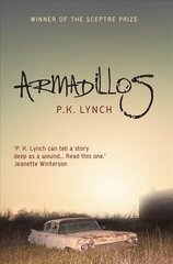 Armadillos: 'P.K. Lynch can tell a story deep as a wound' Jeanette Winterson cena un informācija | Fantāzija, fantastikas grāmatas | 220.lv