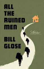 All the Ruined Men: Stories cena un informācija | Fantāzija, fantastikas grāmatas | 220.lv