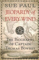 Jeopardy of Every Wind: The biography of Captain Thomas Bowrey цена и информация | Биографии, автобиогафии, мемуары | 220.lv