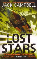 Lost Stars - Tarnished Knight (Book 1): A Novel from the Lost Fleet Universe, Bk. 1, The Lost Stars - Tarnished Knight (Book 1) Tarnished Knight cena un informācija | Fantāzija, fantastikas grāmatas | 220.lv