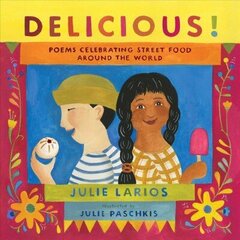 Delicious!: Poems Celebrating Street Food around the World цена и информация | Книги для малышей | 220.lv