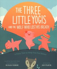 Three Little Yogis and the Wolf Who Lost His Breath: A Fairy Tale to Help You Feel Better cena un informācija | Grāmatas mazuļiem | 220.lv