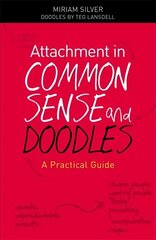 Attachment in Common Sense and Doodles: A Practical Guide cena un informācija | Sociālo zinātņu grāmatas | 220.lv