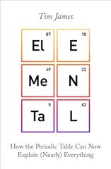 Elemental: How the Periodic Table Can Now Explain (Nearly) Everything cena un informācija | Ekonomikas grāmatas | 220.lv