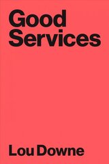 Good Services: How to Design Services That Work цена и информация | Книги по экономике | 220.lv