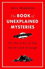 Book of Unexplained Mysteries: On the Trail of the Secret and the Strange цена и информация | Энциклопедии, справочники | 220.lv