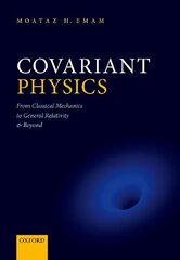 Covariant Physics: From Classical Mechanics to General Relativity and Beyond 1 цена и информация | Книги по экономике | 220.lv