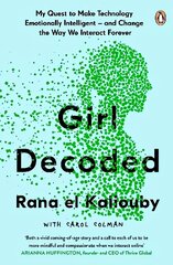 Girl Decoded: My Quest to Make Technology Emotionally Intelligent - and Change the Way We Interact Forever cena un informācija | Ekonomikas grāmatas | 220.lv