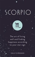 Scorpio: The Art of Living Well and Finding Happiness According to Your Star Sign цена и информация | Самоучители | 220.lv