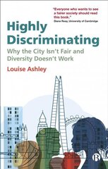 Highly Discriminating: Why the City Isn't Fair and Diversity Doesn't Work cena un informācija | Ekonomikas grāmatas | 220.lv