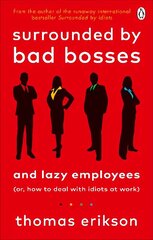 Surrounded by Bad Bosses and Lazy Employees: or, How to Deal with Idiots at Work cena un informācija | Pašpalīdzības grāmatas | 220.lv