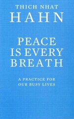 Peace Is Every Breath: A Practice For Our Busy Lives cena un informācija | Pašpalīdzības grāmatas | 220.lv
