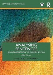 Analysing Sentences: An Introduction to English Syntax 5th edition cena un informācija | Svešvalodu mācību materiāli | 220.lv